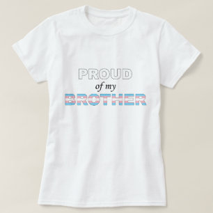 Proud of my Brother Trans LGBT T-Shirt