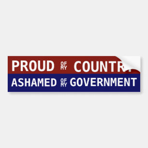 Proud of my Country Ashamed of my government Bumper Sticker