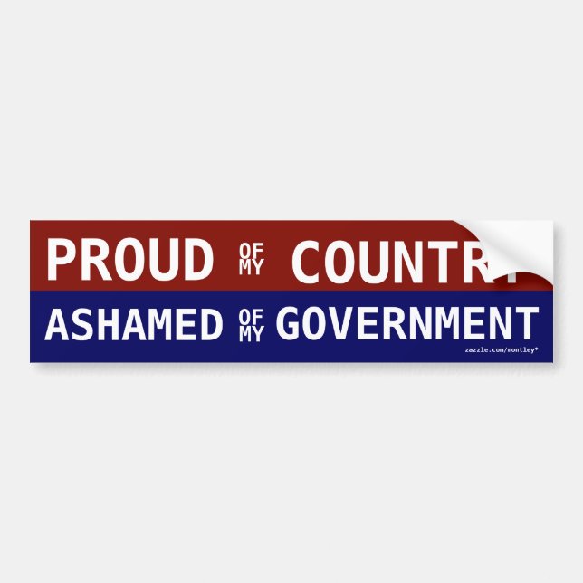 Proud of my Country Ashamed of my government Bumper Sticker (Front)