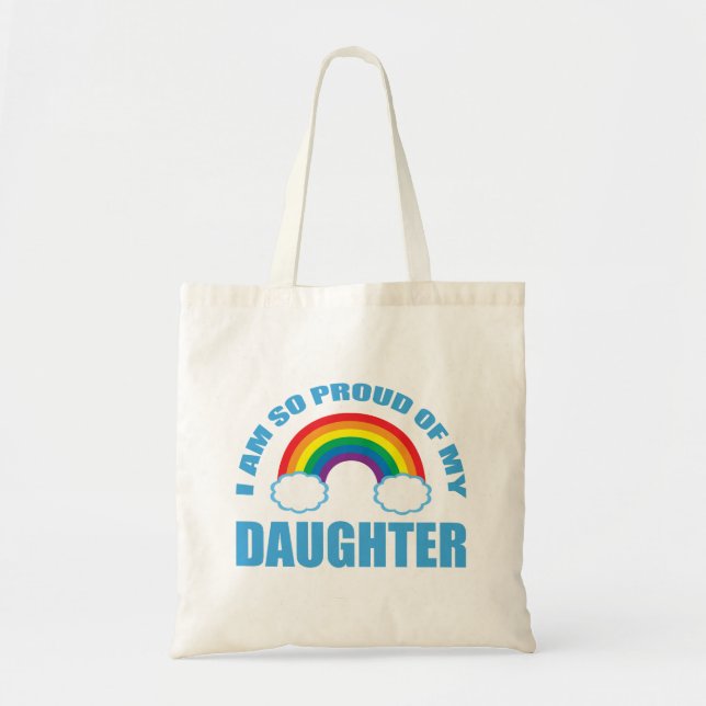 Proud of My Daughter Rainbow Gay Pride Parent Tote Bag (Front)