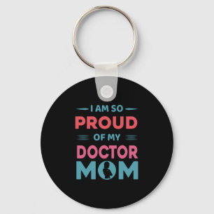 Proud Of My Doctor Mom Key Ring