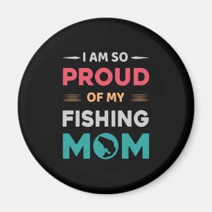Proud Of My Fishing Mum Magnet