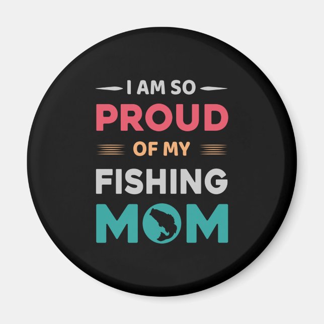 Proud Of My Fishing Mum Magnet (Front)