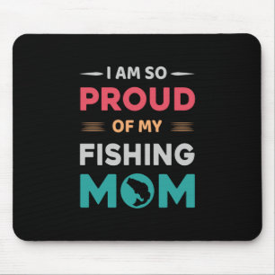 Proud Of My Fishing Mum Mouse Mat