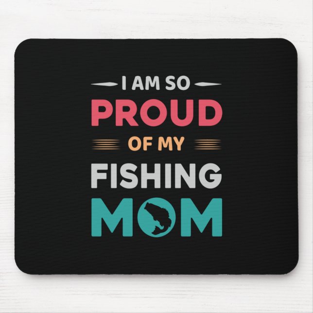 Proud Of My Fishing Mum Mouse Mat (Front)