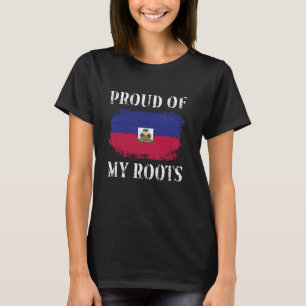 Proud Of My Haitian Roots Haitian Flag Haiti T-Shirt
