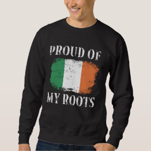Proud Of My Irish Roots Irish Flag Ireland Sweatshirt