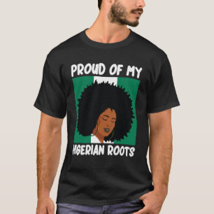 Proud Of My Nigerian Roots Nigeria Heritage for Wo T-Shirt