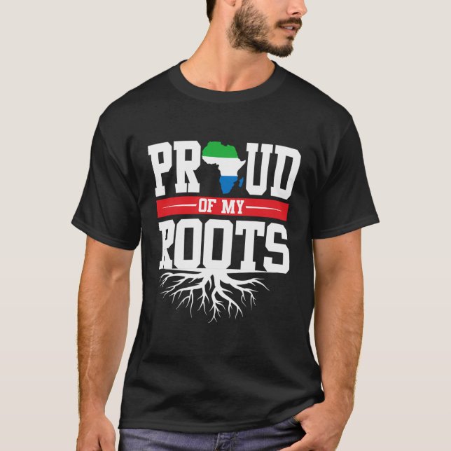 Proud Of My Roots With Sierra Leone Flag In Africa T-Shirt (Front)