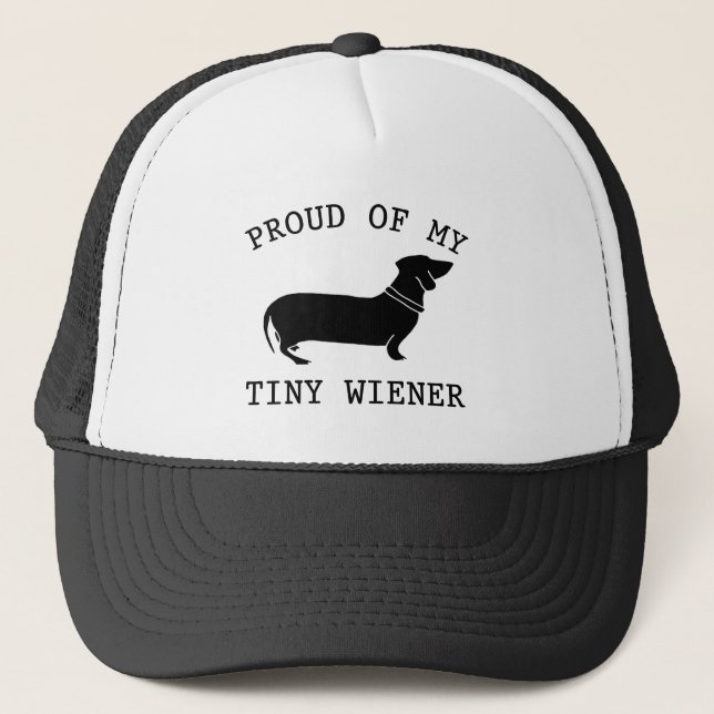 Proud of my Tiny Wiener Funny Dachshund Quote Trucker Hat (Front)