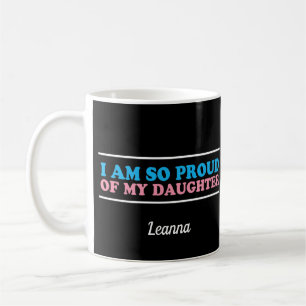 Proud of My Transgender Daughter Custom Parent Coffee Mug