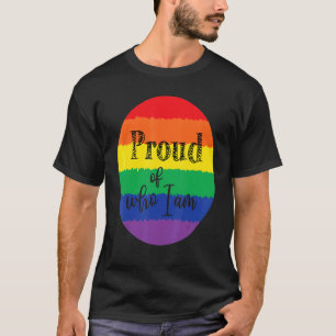 Proud Of Who I Am Lgbt Pride Gay Lesbian T-Shirt