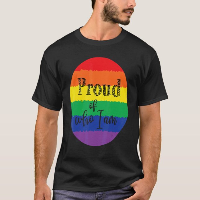 Proud Of Who I Am Lgbt Pride Gay Lesbian T-Shirt (Front)