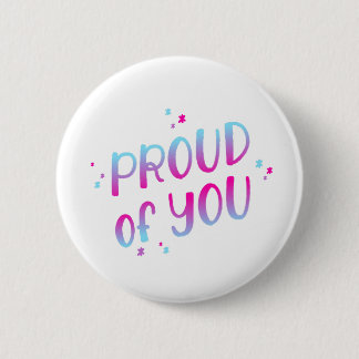 Proud of You 6 Cm Round Badge