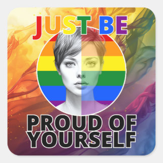 Proud of Yourself - Gay Pride Female Portrait Square Sticker