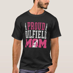 Proud Oilfield Mum Refinery Oilfield Worker T-Shirt