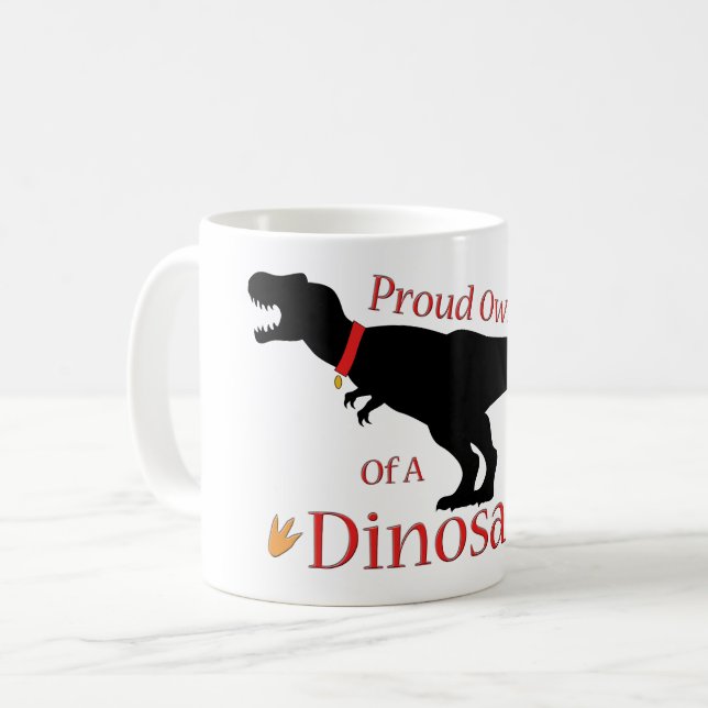 Proud Owner of a Dinosaur Coffee Mug (Front Left)