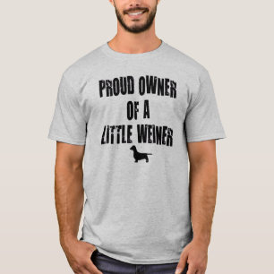 Proud Owner of a Little Weiner T-Shirt