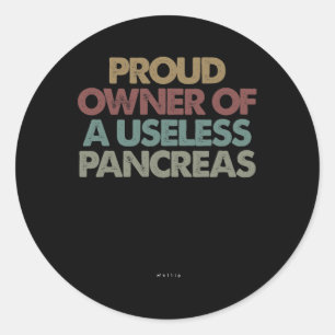 Proud Owner Of A Useless Pancreas Classic Round Sticker