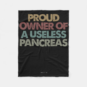 Proud Owner Of A Useless Pancreas Fleece Blanket