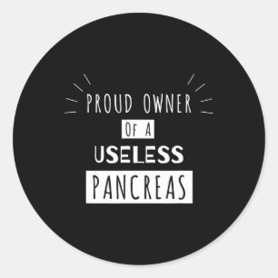 Proud Owner Of A Useless Pancreas Fun Diabetic Classic Round Sticker