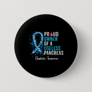 Proud Owner Of A Useless Pancreas Gift Diabetes Aw 6 Cm Round Badge