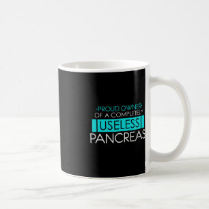 Proud Owner of a Useless Pancreas Pancreatitis Coffee Mug