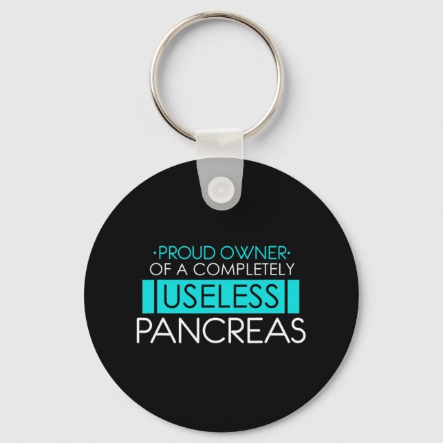 Proud Owner of a Useless Pancreas Pancreatitis  Key Ring (Front)