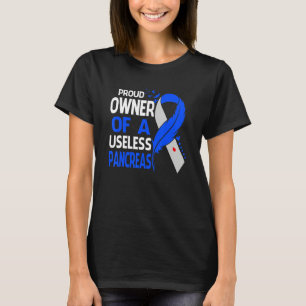 Proud Owner Of A Useless Pancreas T1D Diabetes Awa T-Shirt