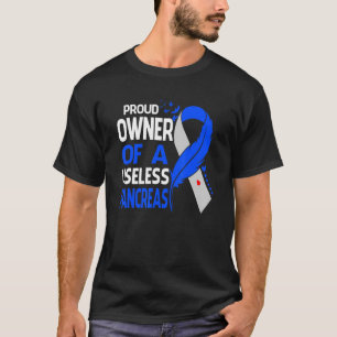 Proud Owner Of A Useless Pancreas T1D Diabetes Awa T-Shirt
