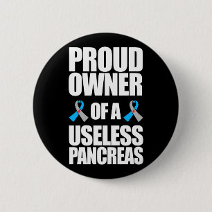 Proud Owner Of A Useless Pancreas Type 1 Diabetes 6 Cm Round Badge