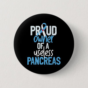 Proud Owner Of A Useless Pancreas Type 1 Diabetes 6 Cm Round Badge