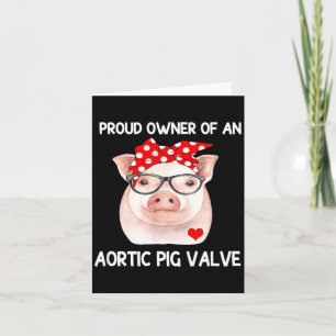 Proud Owner Of An Aortic G Valve Heart Disease Card