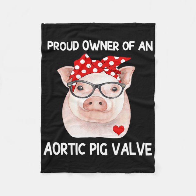 Proud Owner Of An Aortic Pig Valve Heart Disease A Fleece Blanket (Front)