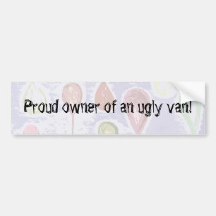 Proud owner of an ugly van! bumper sticker