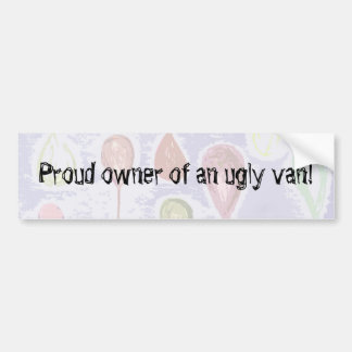 Proud owner of an ugly van! bumper sticker