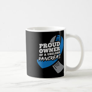 Proud Owner Of Useless Pancreas Diabetes  Coffee Mug