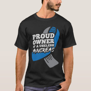 Proud Owner Of Useless Pancreas Diabetes T-Shirt