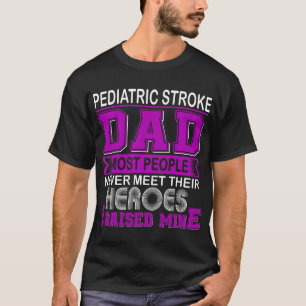 Proud Paediatrics Stroke Dad I Raised Mine T-Shirt