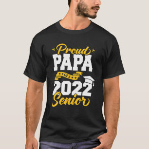 Proud Papa Of A 2022 Senior Class Of 2022 Graduati T-Shirt