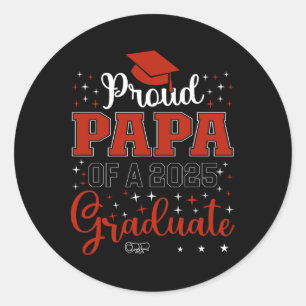 Proud Papa Of A Cl Of 2025 Graduate For Graduation Classic Round Sticker