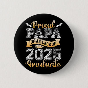 Proud Papa Of A Cl Of 2025 Graduate Senior 6 Cm Round Badge
