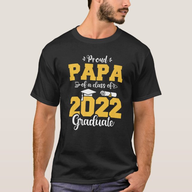Proud Papa Of A Class Of 2022 Graduate Funny Gradu T-Shirt (Front)