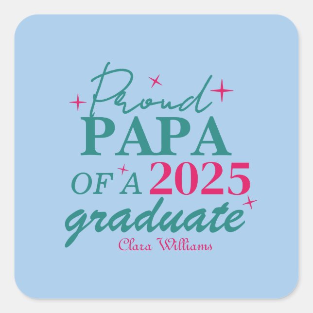 Proud papa of a graduate square sticker (Front)