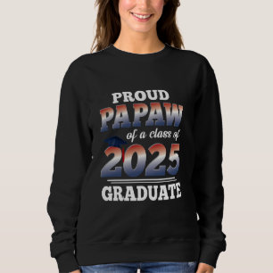 Proud Papaw Of A Class Of 2025 Graduate Senior Gra Sweatshirt