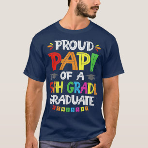 Proud Papi Of A 5th Grade Graduate Graduation Clas T-Shirt