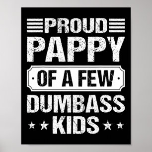 Proud Pappy Of A Few Dumb Kids Funny Vintage Fathe Poster