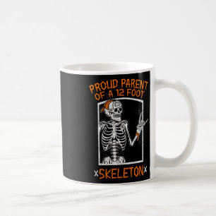 Proud Parent Of A 12 Foot Skeleton - Halloween Coffee Mug