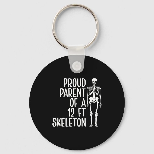 Proud Parent Of A 12ft Skeleton Funny Family Quote Key Ring (Front)