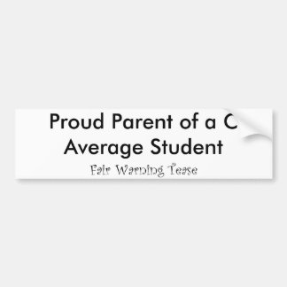 Proud Parent of a C Average Student Bumper Sticker
